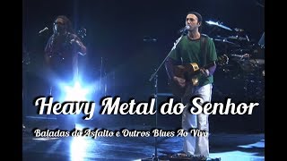 Zeca Baleiro - Heavy Metal Do Senhor (Baladas Do Asfalto & Outros Blues Ao Vivo)