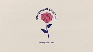 Jaxomy & Ely Oaks - Something Like This [Ultra Records]