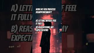How Do You Process Disappointment?