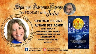 Author & Transformational Coach Deborah Acker: "Living Deeply..."