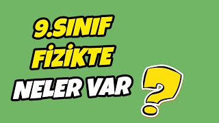 9. Sınıf Fizik Konuları Neler?