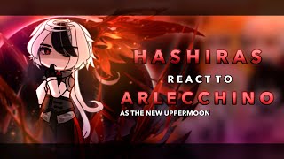 Hashiras react to Arlecchino as a new Uppermoon || AU || RoseGacha