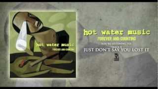 Watch Hot Water Music Just Dont Say You Lost It video
