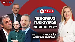Terörsüz Türkiye Ne Aşamada? Pınar Işık Ardor İle Kontrol Noktası