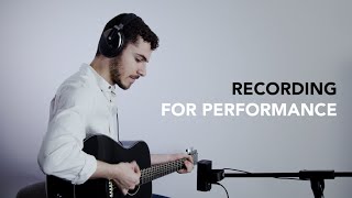 Recording For Performance | How-To Guide