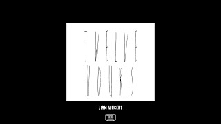 Liam Vincent - Twelve Hours
