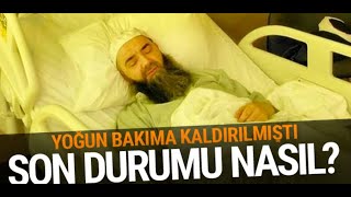 Cübbeli Ahmet Hoca Hastanede Sağlık Durumu Nasıl Hastalığı Ne?