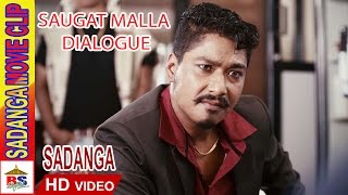 SAUGAT MALLA DIALOGUE SCENE OF NEPALI MOVIE SADANGA SAUGAT MALLA DIALOGUE SCENE OF NEPALI MOVIE SADANGA