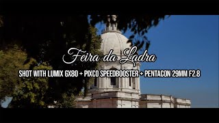 Feira da Ladra | CINEMATIC | Lumix Gx80 + Pixco Speedbooster M42-MFT + Pentacon 29mm F2.8
