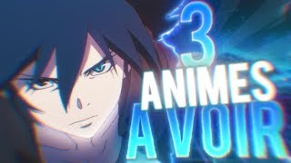 LES 3 ANIMES QU'IL FAUT VOIR !