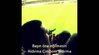 Başın Öne Eğilmesin Aldırma Cimbom Aldırma En Büyük Sen Değilmisin Aldırma Cimbom