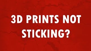 Make Your 3D Prints Stick Better - 3 TIPS