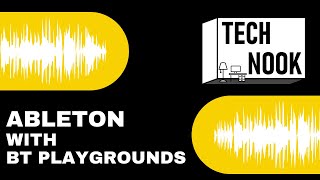 Ableton with BT Playgrounds - The Tech Nook