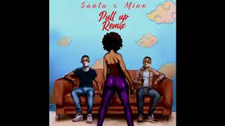 Santana & Mino - Pull Up Remix