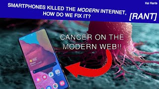 Rant Smartphones Killed The Modern Internet, How Do We Fix This?