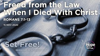 Sermon: Freed from the Law When I Died With Christ | Romans 7:1-13 | 15 Nov 2020