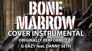Bone Marrow Instrumental In The Style Of G Eazy Feat Danny Seth Bone Marrow Instrumental In The Style Of G Eazy Feat Danny Seth