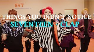 THINGS YOU DIDN'T NOTICE: Seventeen - Clap MV