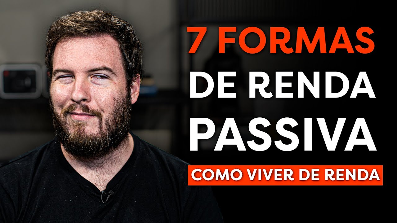 7 FONTES DE RENDA PASSIVA PARA VIVER DE RENDA EM 2020!