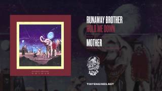 Watch Runaway Brother Hold Me Down video