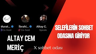 Altay Cem Meriç, Selefilerin Sohbet Odasına Giriyor.