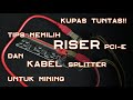 Yang perlu diketahui tentang PCIe Riser dan Splitter kabel power - Parts vital untuk Mining!