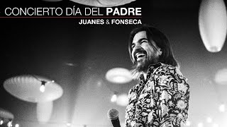 Juanes Y Fonseca - Concierto Día Del Padre