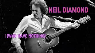 Watch Neil Diamond I Who Have Nothing video