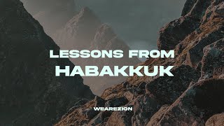 LESSONS FROM HABAKKUK | We Are Zion