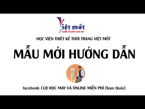 HỌC CẮT MAY ONLINE miễn phí HÀNG TUẦN TƯ DUY PHÁT TRIỂN MẪU CHI TIẾT DƯỚI PHẦN MÔ TẢ CỦA VIDEO
