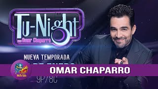 Tu-Night con OMAR CHAPARRO segunda temporada 2021