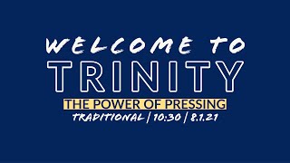 08 01 2021 The Power of Pressing Traditional Service