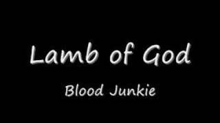 Video Blood junkie Lamb Of God