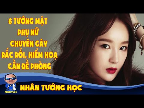 6 tướng mặt phụ nữ chuyên gây rắc rối, hiểm hoạ cần đề phòng | Xem bói tướng mạo | Nhân tướng học