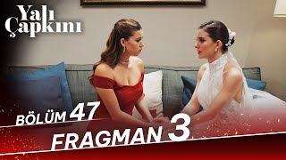 Yalı Çapkını 47. Bölüm 3. Fragman