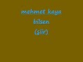 MEHMET KAYA-BİLSEN ŞİİR klip izle