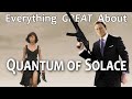 Everything GREAT About Quantum of Solace!