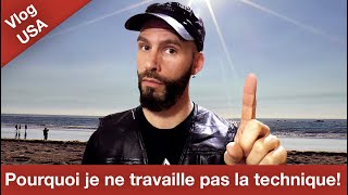 Pourquoi je ne travaille JAMAIS la technique (Vlog Santa Monica)!