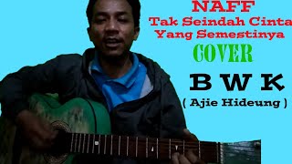 Naff Tak Seindah Cinta Yang Semestinya Bwk Ajie Hideung Bwk Official Audio Naff Tak Seindah Cinta Yang Semestinya Bwk Ajie Hideung Bwk Official Audio