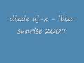 dizzie dj-x - ibiza sunrise 2009