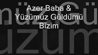 Azer Bülbül Yüzümüz güldü mü bizim