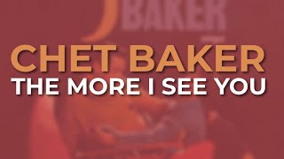 Watch Chet Baker The More I See You video