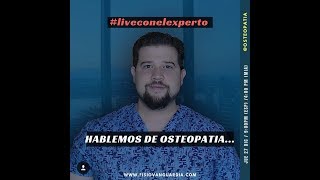 #liveconelexperto 29 HABLEMOS DE OSTEOPATÍA Lcdo. Luis Born
