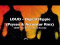 LOUD - Digital Hippie (Psysex Vs Activator Rmx)