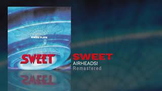 Sweet - Airheads! (Remastered)