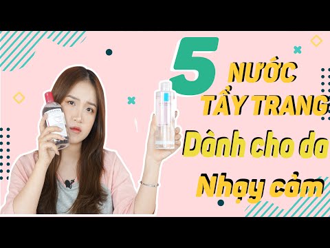 Review 5 Nước Tẩy Trang Tốt Nhất Mình Từng Dùng Dịu Nhẹ Cho Da Mụn Da Nhạy Cảm Nhưng Vẫn Siêu Sạch
