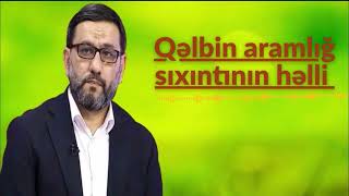Hacı Şahin - Qəlbin Aramlığ Sıxıntının Həlli Bu Əməldədi