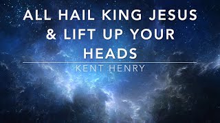 Watch Kent Henry All Hail King Jesus video