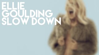Watch Ellie Goulding Slow Down video
