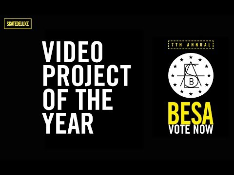 Vote Now: Videoproject Of The Year | BESA - European Skateboard Awards 2018